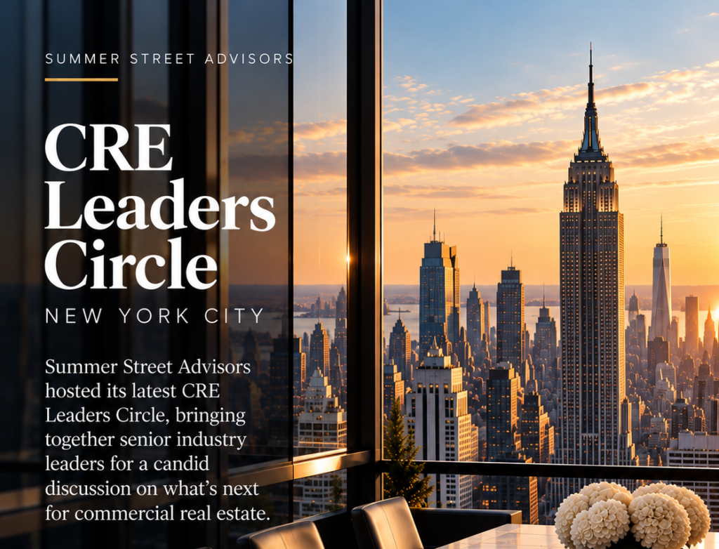 Summer Street Advisors Hosts CRE Leaders Circle as Rates Enter New Territory